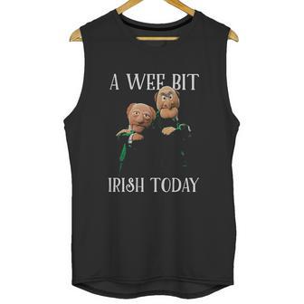 St Patricks Day Gift Irish Day Statler And Waldorf A Wee Bit Irish Today Funny Unisex Tank Top | Favorety AU