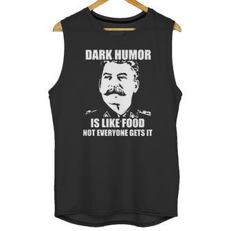 Stalin Dark Humor Is Like Food Shirt Hoodie Tank Top Unisex Tank Top | Favorety CA