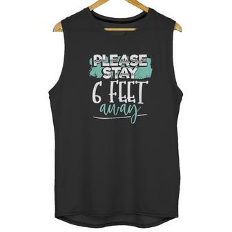 Stay 6 Feet Away Social Distancing Six Feet Back Funny Gift Unisex Tank Top | Favorety