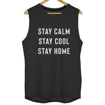 Stay Calm Stay Cool Stay Home Social Distancing Unisex Tank Top | Favorety