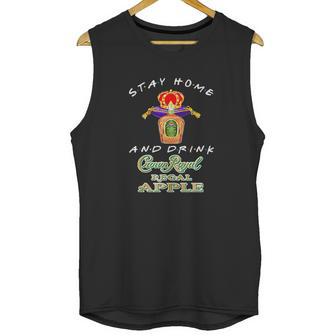 Stay Home And Drink Crown Royal Regal Apple Coronavirus Shirt Unisex Tank Top | Favorety AU