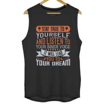 Stay True To Yourself And Listen To Your Inner Voice It Will Lead You To Dream Unisex Tank Top | Favorety DE