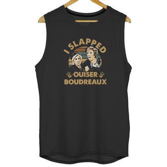 Steel Magnolias I Slapped Ouiser Boudreaux Retro Unisex Tank Top | Favorety