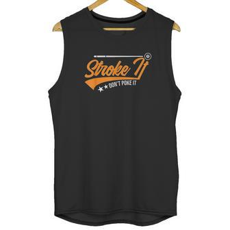 Stroke It Dont Poke It Unisex Tank Top | Favorety