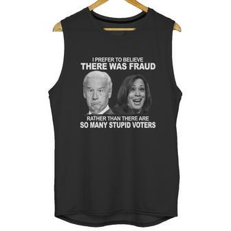 Stupid Voters Here Was Fraud Rather Than Joe Biden Unisex Tank Top | Favorety UK