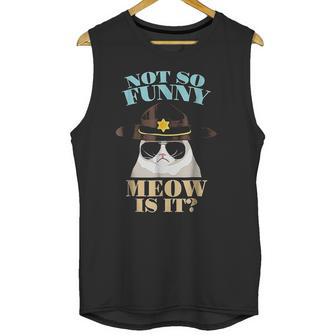 Super State Trooper Cat Not So Funny Meow Is It Gift Unisex Tank Top | Favorety AU