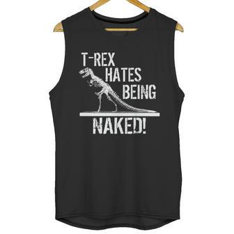 T-Rex Hates Being Naked Unisex Tank Top | Favorety