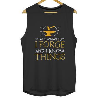 Thats What I Do I Forge And I Know Things Unisex Tank Top | Favorety UK