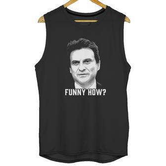 Tommy Devito Goodfellas Funny How Unisex Tank Top | Favorety CA