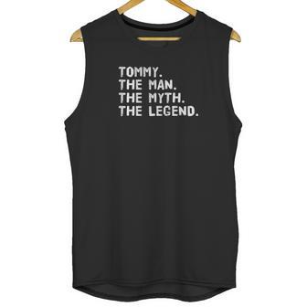 Tommy The Man The Myth The Legend Funny Gift Idea Unisex Tank Top | Favorety AU