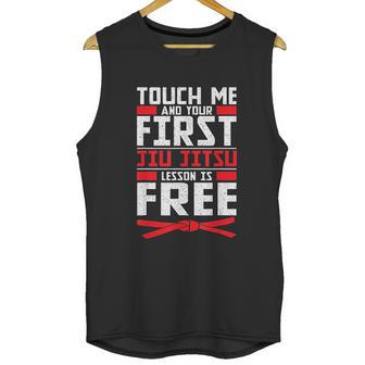 Touch Me Your First Jiu Jitsu Lesson Is Free Brazilian Bjj Unisex Tank Top | Favorety DE