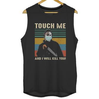 Touch Me And I Kill You Social Distancing Unisex Tank Top | Favorety AU