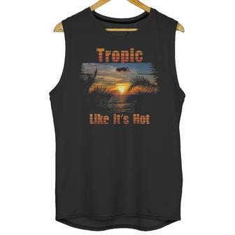 Tropic Like Its Hot Funny Retro Tropical Beach Summer Tee Unisex Tank Top | Favorety DE