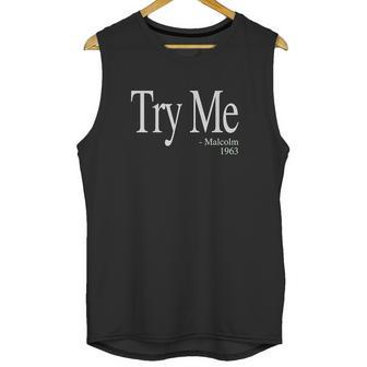 Try Me Malcolm 1963 Civil Rights Quote Unisex Tank Top | Favorety