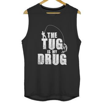 The Tug Is My Drug Fishing Shirt Fisherman Gift Unisex Tank Top | Favorety