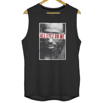 Tupac All Eyez On Me Gift Unisex Tank Top | Favorety DE