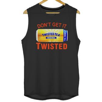 Twisted Tea Dont Get It Twisted Funny Meme Unisex Tank Top | Favorety