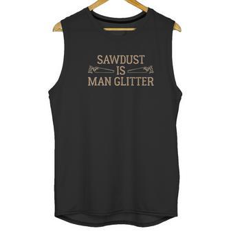 Ugp Campus Apparel Sawdust Is Man Glitter Unisex Tank Top | Favorety UK