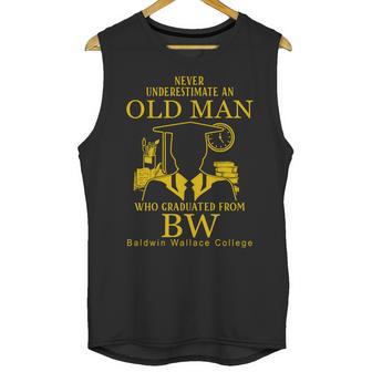 Never Underestimate An Old Man Who Graduated From Baldwin Wallace College Unisex Tank Top | Favorety UK