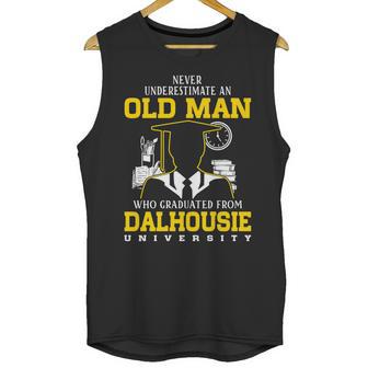 Never Underestimate An Old Man Who Graduated From Dalhousie University Unisex Tank Top | Favorety