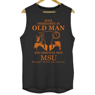 Never Underestimate An Old Man Who Graduated From Morgan State University Unisex Tank Top | Favorety