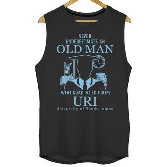 Never Underestimate An Old Man Who Graduated From Uri University Of Rhode Island Unisex Tank Top | Favorety AU