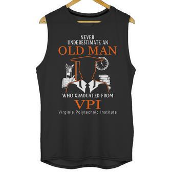 Never Underestimate An Old Man Who Graduated From Vpi Virginia Polytechnic Institute Unisex Tank Top | Favorety CA