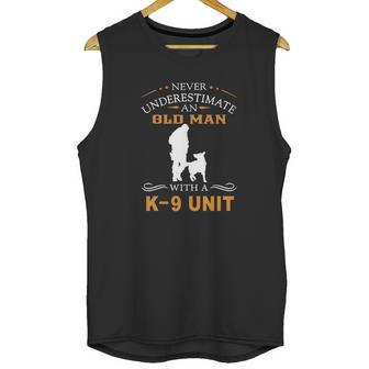 Never Underestimate An Old Man With A K9 Unit Unisex Tank Top | Favorety