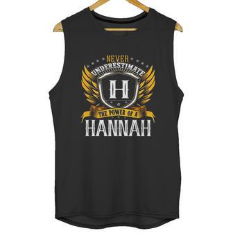 Never Underestimate The Power Of A Hannah Unisex Tank Top | Favorety CA