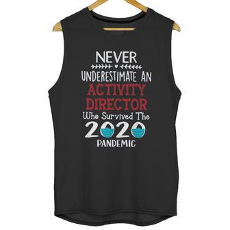 Never Underestimate Who Survived The Pandemic Activity Director Unisex Tank Top | Favorety AU