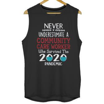 Never Underestimate Who Survived The Pandemic Community Care Worker Unisex Tank Top | Favorety CA