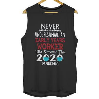 Never Underestimate Who Survived The Pandemic Early Years Worker Unisex Tank Top | Favorety