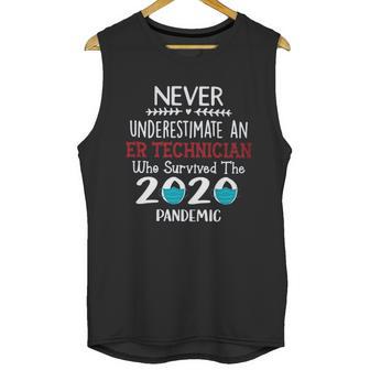 Never Underestimate Who Survived The Pandemic Er Technician Unisex Tank Top | Favorety AU