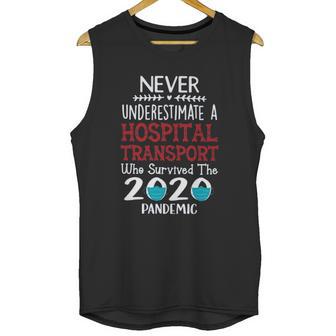 Never Underestimate Who Survived The Pandemic Hospital Transport Unisex Tank Top | Favorety CA