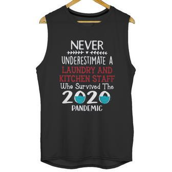 Never Underestimate Who Survived The Pandemic Laundry And Kitchen Staff Unisex Tank Top | Favorety