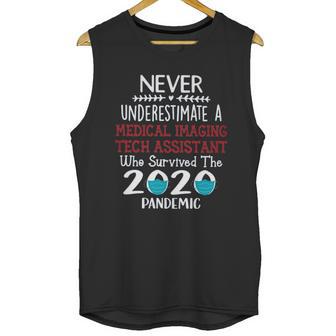 Never Underestimate Who Survived The Pandemic Medical Imaging Tech Assistant Unisex Tank Top | Favorety