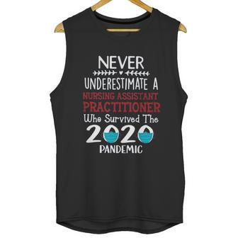 Never Underestimate Who Survived The Pandemic Nursing Assistant Practitioner Unisex Tank Top | Favorety AU