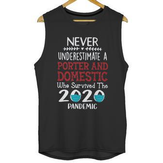 Never Underestimate Who Survived The Pandemic Porter And Domestic Unisex Tank Top | Favorety UK