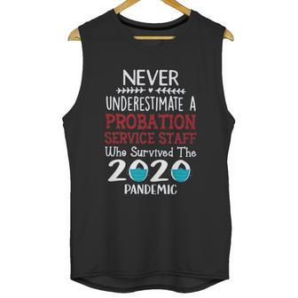 Never Underestimate Who Survived The Pandemic Probation Service Staff Unisex Tank Top | Favorety CA