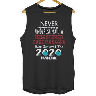 Never Underestimate Who Survived The Pandemic Registered Care Manager Unisex Tank Top | Favorety DE