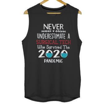 Never Underestimate Who Survived The Pandemic Surgical Tech Unisex Tank Top | Favorety