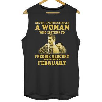 Never Underestimate A Woman Who Listens To Freddie Mercury And Was Born In February Shirt Unisex Tank Top | Favorety CA