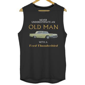 Never Understimate An Old Man With Ford Thunderbird Unisex Tank Top | Favorety CA