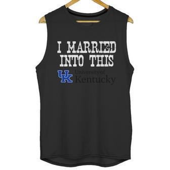 University Of Kentucky University Married Into I Married Into This Unisex Tank Top | Favorety