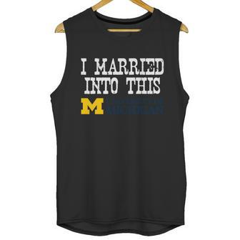 University Of Michigan Ann Arbor University Married Into I Married Into This Unisex Tank Top | Favorety CA