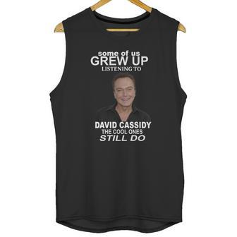 Some Of Us Grew Up Listening To David Cassidy Unisex Tank Top | Favorety UK