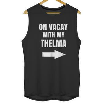 On Vacay With My Thelma Unisex Tank Top | Favorety CA