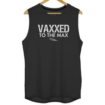 Vaxxed To The Max Pro Funny Unisex Tank Top | Favorety