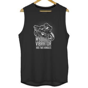 My Vibrator Has Two Handles Funny Motorcycle Unisex Tank Top | Favorety AU