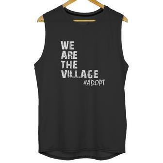 We Are The Village Adopt Adoption Unisex Tank Top | Favorety CA